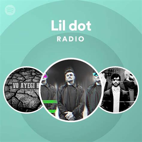 Lil Dot Radio Playlist By Spotify Spotify