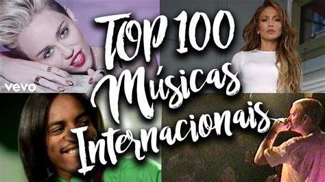 As 100 Melhores Músicas Internacionais Em Ingles De Todos Os Tempos