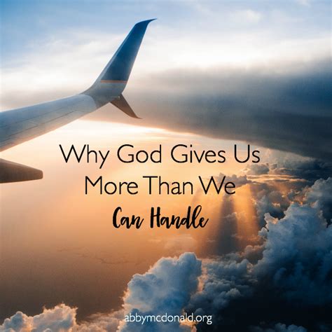 « you only live once. When God Gives Us More Than We Can Handle - Abby McDonald