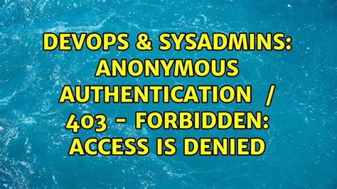 Anonymous Authentication ＜anonymousauthentication＞ 403 Forbidden