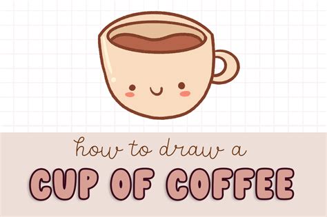 How To Draw A Cute Kawaii Coffee Cup Easy Step By Step