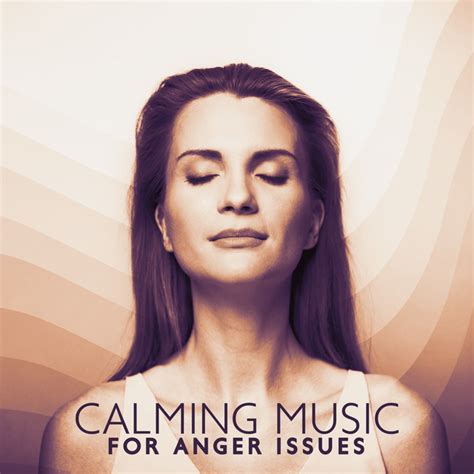 Calming Music For Anger Issues Sound Therapy Relaxation Session Let Go Of Anger Album By