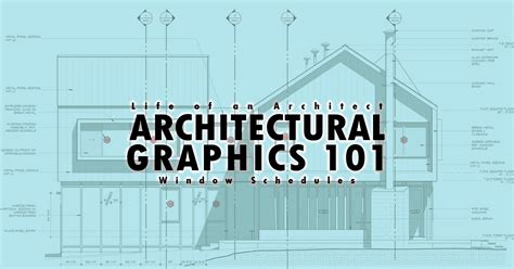 Architectural Graphics 101 Window Schedules