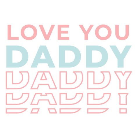 Love You Daddy Lettering Transparent Png And Svg Vector File