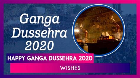 Happy Ganga Dussehra 2020 Wishes Whatsapp Messages Images And Greetings To Share On