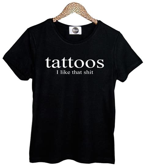 Tattos I Like That Shit Print Women T Shirt Cotton Casual Funny Shirt