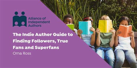 The Indie Author Guide To Finding Followers True Fans And Superfans