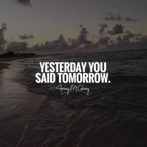 Pin by Kristi Heinrich on Quotes | Yesterday you said tomorrow, Good morning friends, In this moment