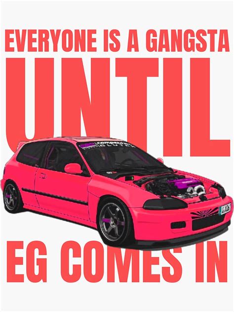 Everyone Is A Gangsta Until Eg Comes In Sticker By Motoshift