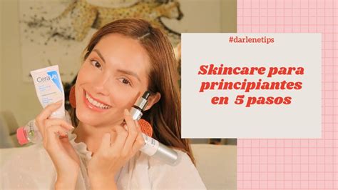 Rutina De Skincare Para Principiantes 5 Tips Fáciles Hechos Por Mi