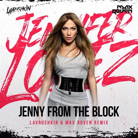 Jennifer Lopez Jenny From The Block Lavrushkin And Max Roven Remix
