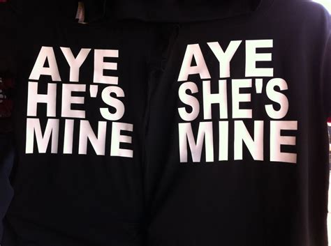 Aye Hes Mine And Aye Shes Mine Shirts By Dimensionsclothing
