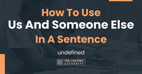 How To Use Us And Someone Else In A Sentence Undefined