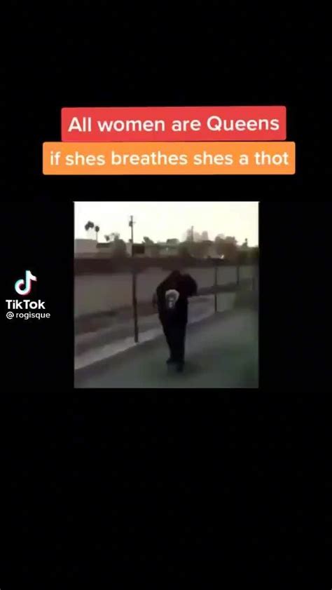 All Women Are Queens If Shes Breathes Shes Thot Tiktok Ifunny