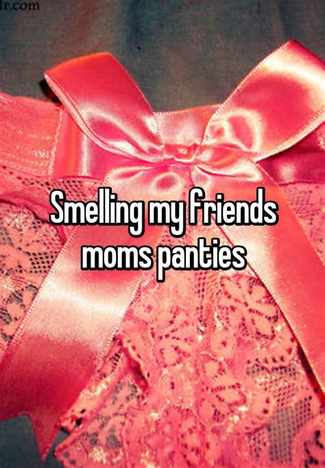 Smelling My Friends Moms Panties