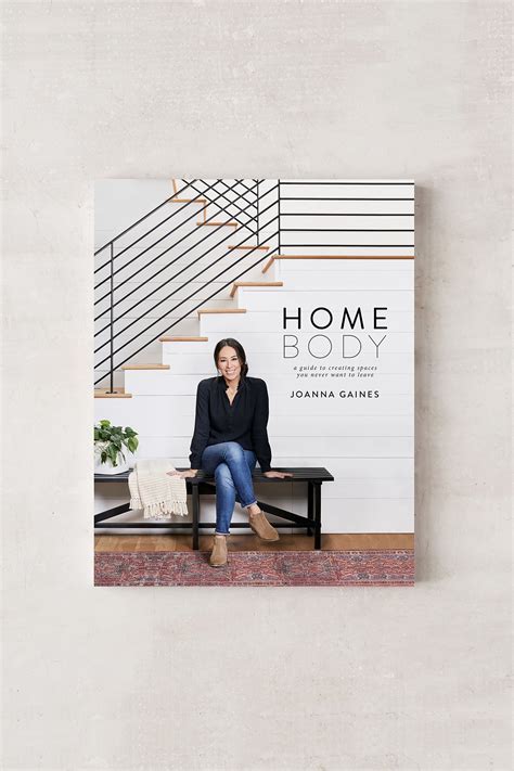Homebody A Guide To Creating Space You Never Want To Leave By Joanna