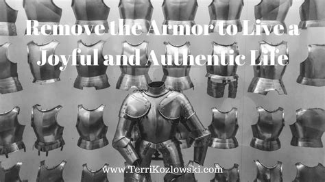 Remove The Armor To Live A Joyful And Authentic Life Terri Kozlowski