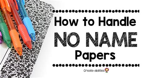 How To Handle No Name Papers In Your Classroom Create Abilities