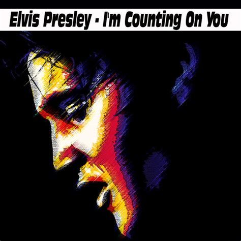 Elvis Presley I M Counting On You Elvis Presley Qobuz