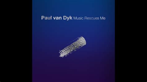 Paul Van Dyk ‎ Music Rescues Me Youtube