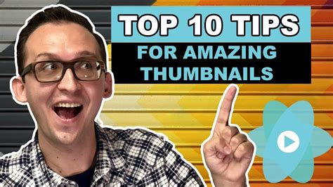 Top 10 Tips For Amazing Thumbnails Youtube