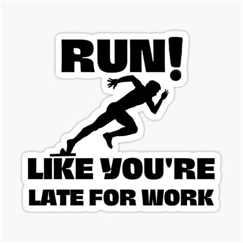 Run Like Youre Late For Work Funny Running Design For Lazy People