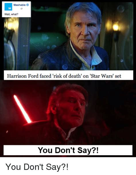 Mashable O Wait What Harrison Ford Faced Risk Of Death On