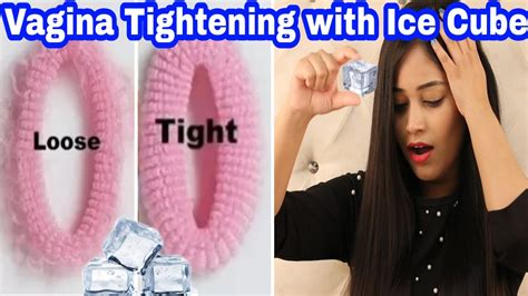 Loose Vagina Tightening With Ice Cube Naturally Effectiveevery Girl Should Know Be
