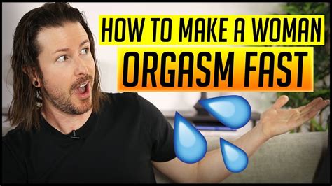 How To Make A Woman Orgasm Fast Youtube