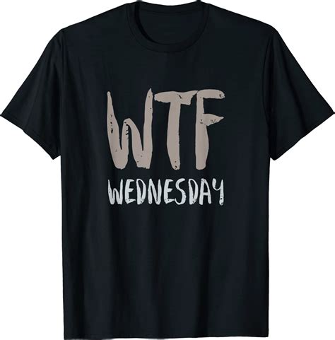 Wtf Wednesday Funny Dorky What The Fck Text Design T T Shirt