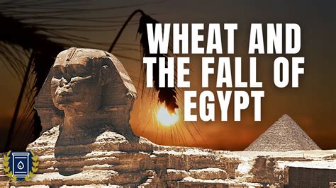 How Wheat Caused The Rise And Fall Of Ancient Egypt Youtube