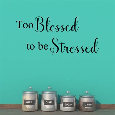 Discover and share too blessed to be stressed quotes. Too Blessed To Be Stressed Quotes Wall Decal Sticker Mom Home Decor Room Art DP643-L - Walmart ...