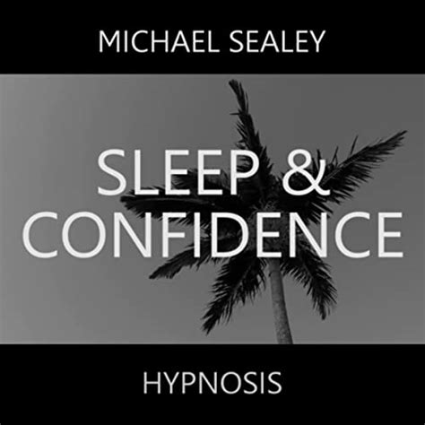 Hypnosis For Sleep And Confidence Explicit By Michael Sealey On Amazon