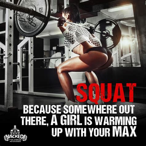 Squat Because Somewhere Out There A Girl Is Warming Up With Your Max Squat Booty Girl