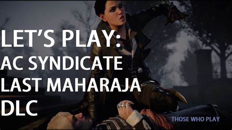 Let S Play Ac Syndicate Last Maharaja Dlc Youtube