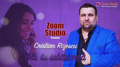 Cristian Rizescu Alo Tu Iubita Mea Oficial Audio Remade 2020 Youtube