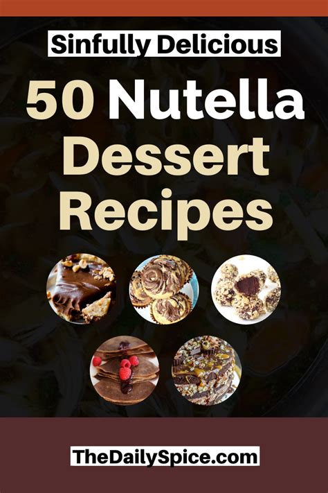 50 Nutella Dessert Recipes Decadent Desserts The Daily Spice