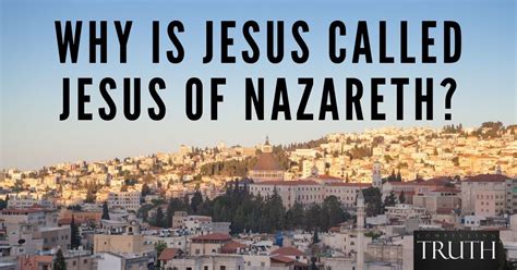 Why Is Jesus Called Jesus Of Nazareth