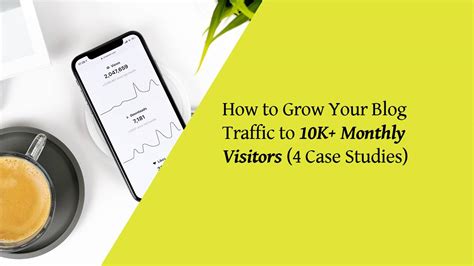 How To Grow Your Blog Traffic To 10k Monthly Visitors 4 Case Studies