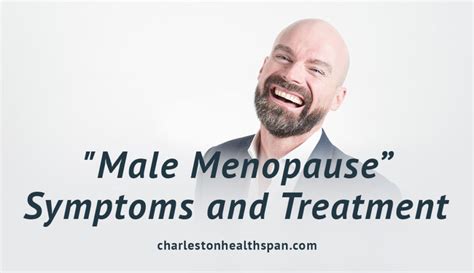 Male Menopause” Symptoms And Treatment Charleston Healthspan Institute