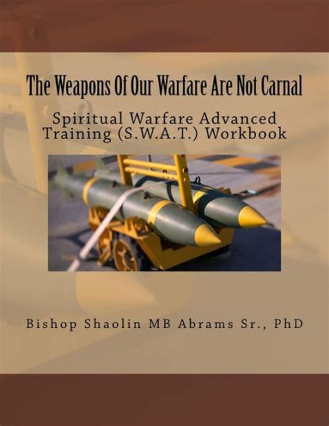 The Weapons Of Our Warfare Are Not Carnal Spiritual Warfare Advanced