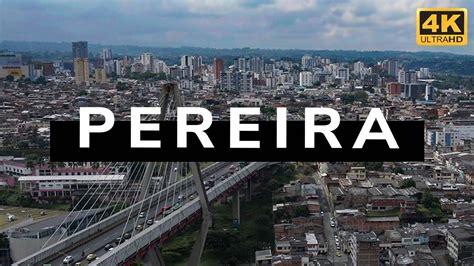 Pereira Colombia 4k Youtube