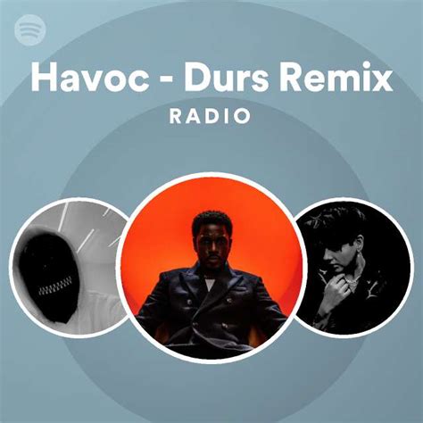 Havoc Durs Remix Radio Playlist By Spotify Spotify