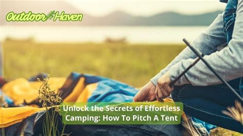 unlock the secrets of effortless camping how to pitch a tent outdoor escape haven