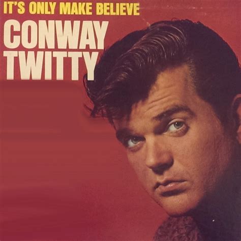 Conway Twitty Its Only Make Believe Song Single Conway Twitty On This Date In 1958