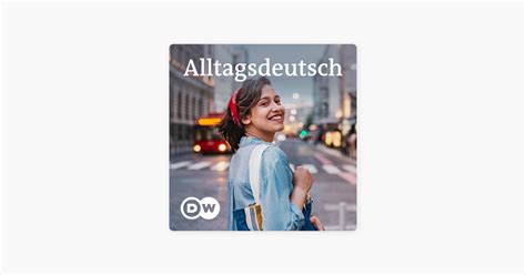 Deutsche Im Alltag Alltagsdeutsch Audios DW Deutsch Lernen On Apple Podcasts