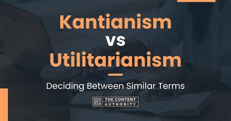 Kantianism Vs Utilitarianism Deciding Between Similar Terms