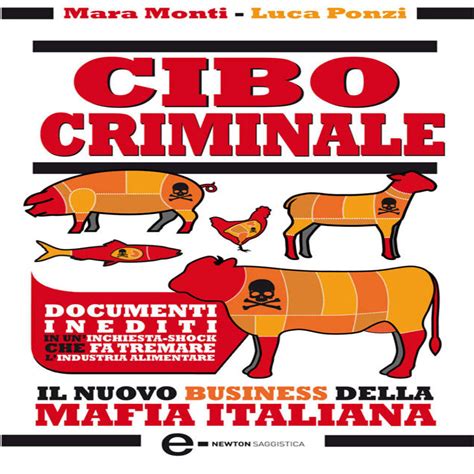 Cibo Criminale Il Nuovo Business Della Mafia Italiana Di Mara Monti