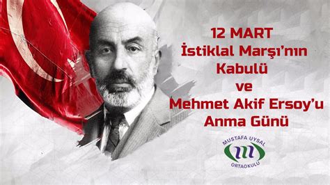 12 MART İstiklal Marşı nın Kabulü ve Mehmet Akif Ersoy u Anma Günü