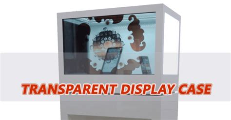 What Is Transparent Display Case